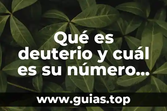 Que es un organigrama y cual es su funcion 3 Qué es deuterio y cuál es su número atómico