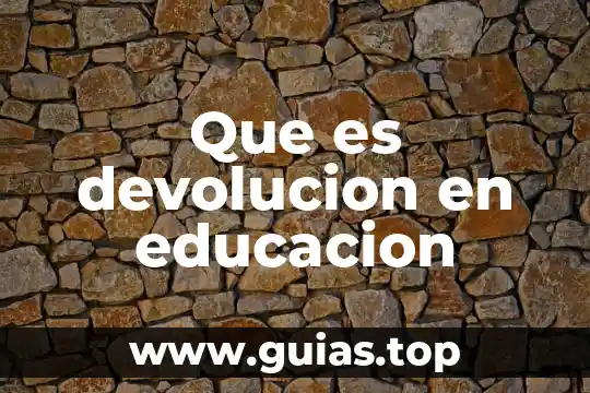 Que es la educacion profesores que no saben nada 5 Que es devolucion en educacion