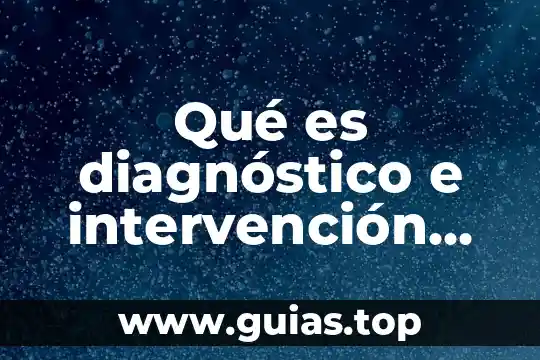 Para que es evaluación de examen diagnóstico 5 Qué es diagnóstico e intervención educativa