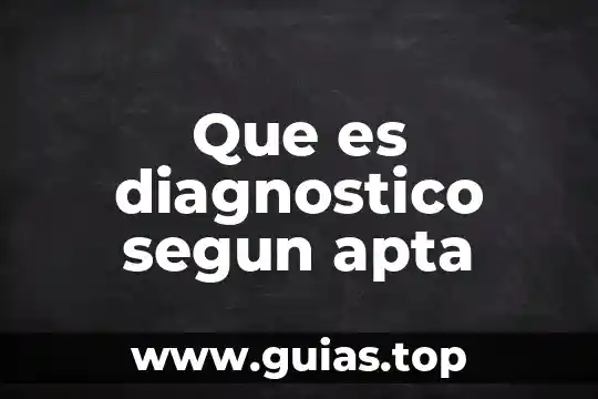 Por que es importante el diagnostico 6 Que es diagnostico segun apta