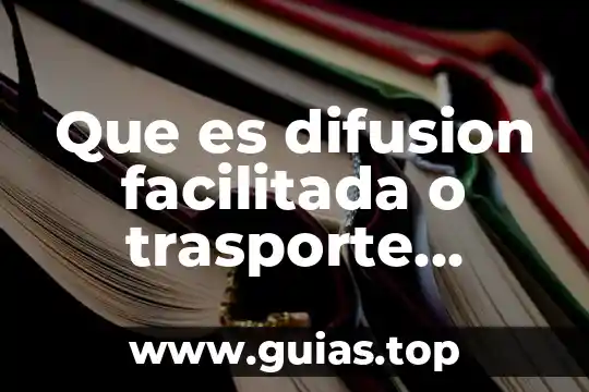 Que es el filtro de agua de biologia 7 Que es difusion facilitada o trasporte pasivo en biologia
