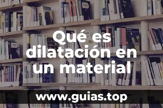 Qué es dilatación en un material
