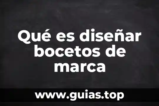Que es el brand essence o esencia de marca 5 Qué es diseñar bocetos de marca