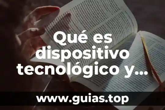 Qué es el número de parte de un dispositivo electrónico 7 Qué es dispositivo tecnológico y para qué sirve