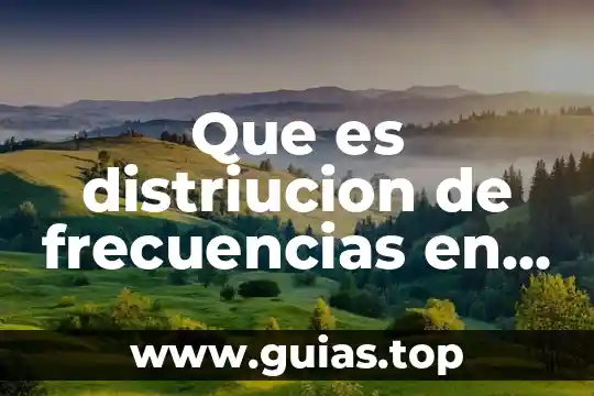 Periodo y frecuencias qué es 3 Que es distriucion de frecuencias en estadisticas