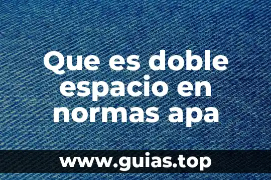 Qué es el método de doble saldo decreciente 3 Que es doble espacio en normas apa