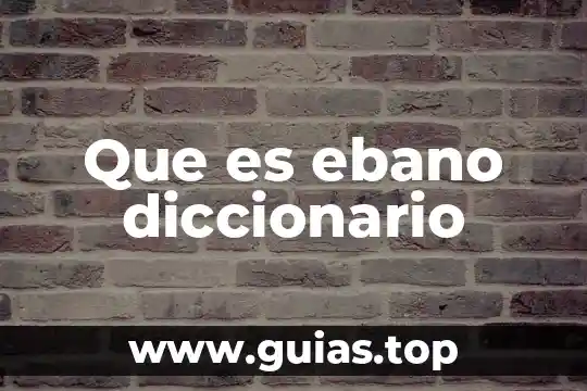 Que es blondas diccionario 8 Que es ebano diccionario
