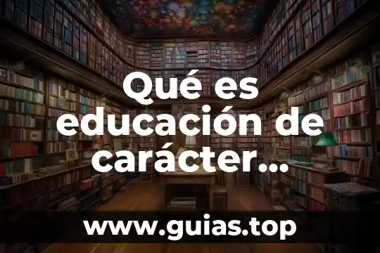Que es ser caracter fuerte 3 Qué es educación de carácter estético