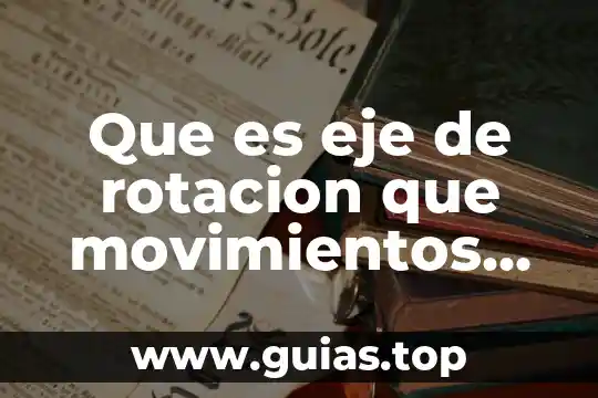 Que es un expediente electronico en movimientos 6 Que es eje de rotacion que movimientos ase
