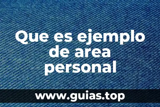 Que es un bosquejo de la realidad personal 8 Que es ejemplo de area personal