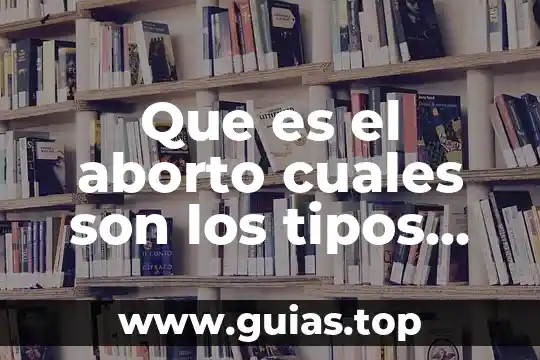 Que es el gluten y cuales son sus componentes 5 Que es el aborto cuales son los tipos que hay
