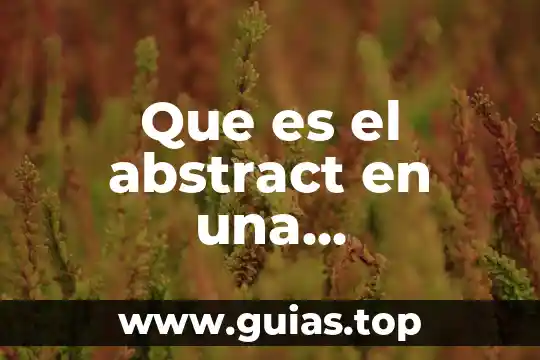 Qué es un congreso de investigación 7 Que es el abstract en una investigacion