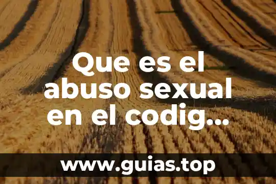 Que es el abuso de tecnologia 4 Que es el abuso sexual en el codig penal