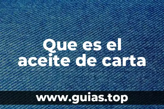 Que es una carta de color 5 Que es el aceite de carta