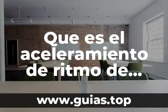 Que es el aceleramiento de ritmo de vida