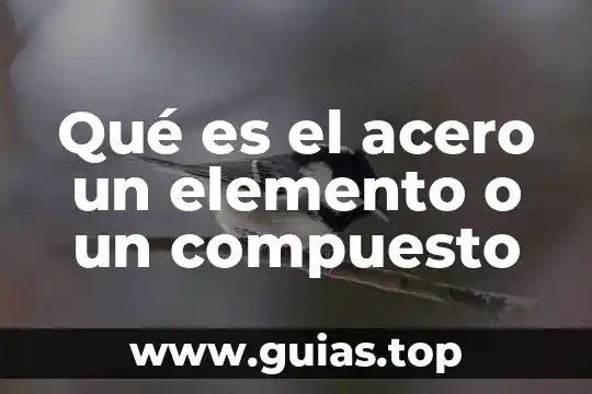 Que es rd en estructuras de acero 8 Qué es el acero un elemento o un compuesto