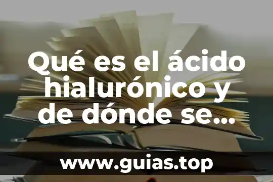 Qué es el ácido hialurónico de cadena corta 8 Qué es el ácido hialurónico y de dónde se obtiene