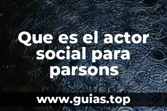 Concepto de que es la informática 6 Que es el actor social para parsons