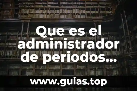 Qué es astuto definición 4 Que es el administrador de periodos definicion aspel-coi nivel básico