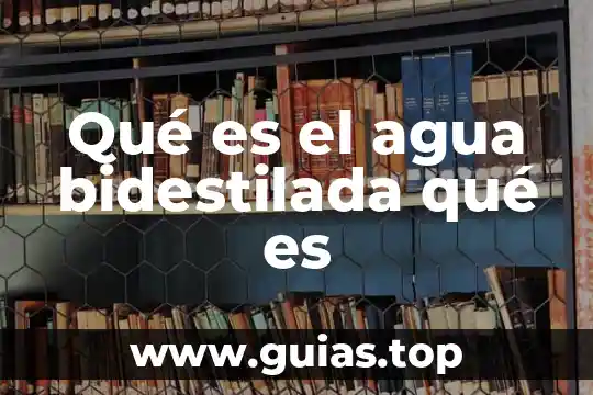 Que es un albe en una bomba de agua 7 Qué es el agua bidestilada qué es
