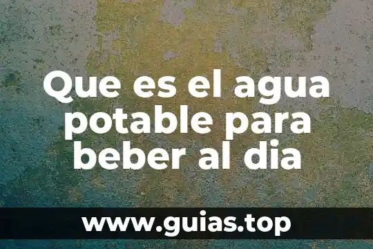 Que es una veda de agua de agua potable 8 Que es el agua potable para beber al dia