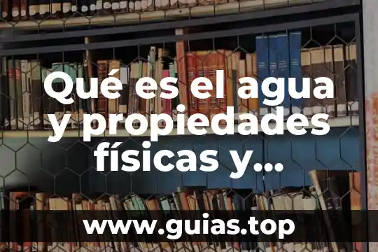 Que es una reaaccion quimicas reversible 8 Qué es el agua y propiedades físicas y químicas