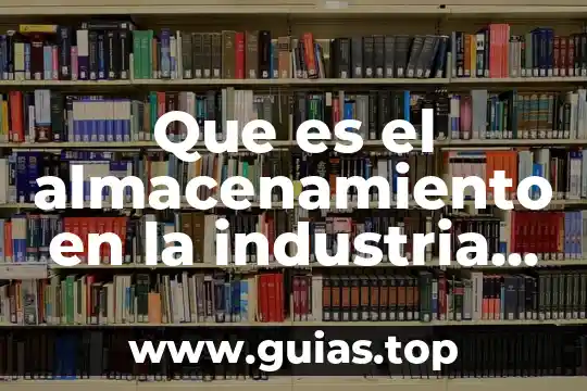 Que es una educación alimentaria 5 Que es el almacenamiento en la industria alimentaria
