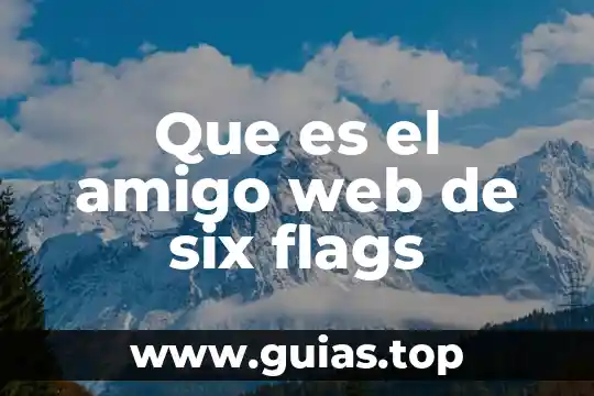 ¿Qué es un número amigo? 5 Que es el amigo web de six flags