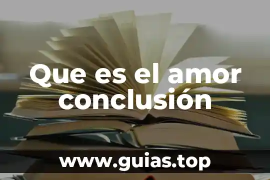 Que es el amor la respuesta de un genio 7 Que es el amor conclusión