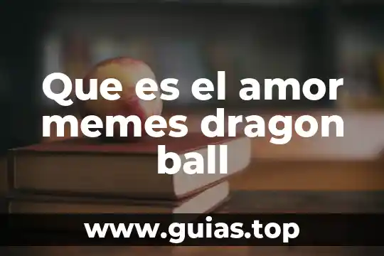 La hora que es y no he saludado memes 5 Que es el amor memes dragon ball