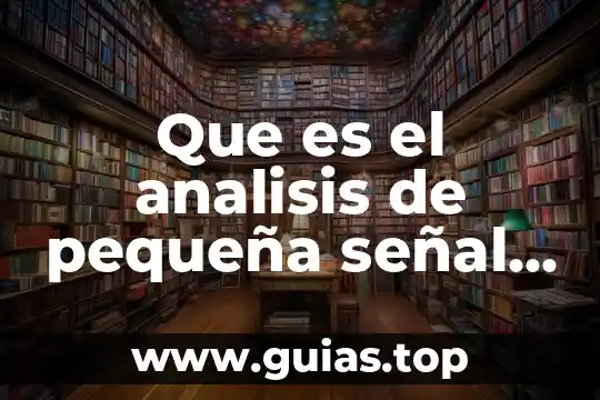 Qué es una pequeña obra hidráulica 5 Que es el analisis de pequeña señal bjt
