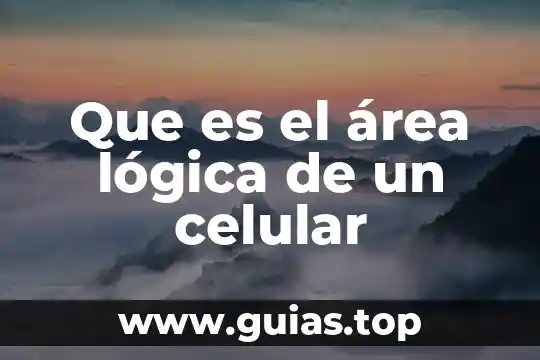 Que es una construcción lógica 6 Que es el área lógica de un celular