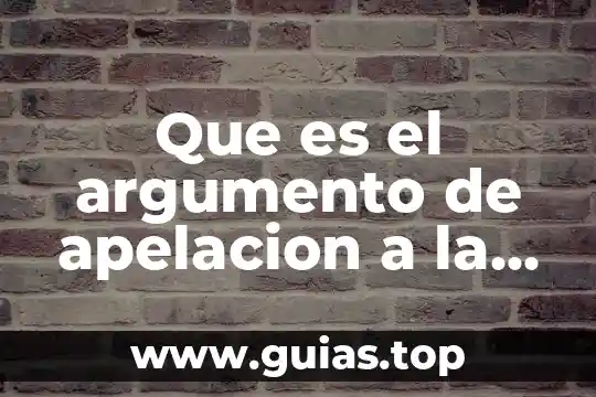 Que es estructura de un argumento 7 Que es el argumento de apelacion a la fuerza