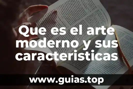 Que es el arte moderno y sus caracteristicas
