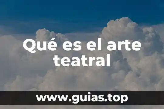 Qué es representación teatral definición 8 Qué es el arte teatral