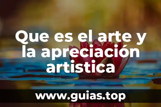 Qué es producción artística concepto 8 Que es el arte y la apreciación artistica