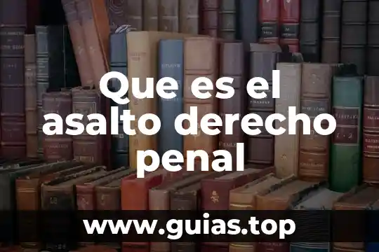 Que es el asalto derecho penal