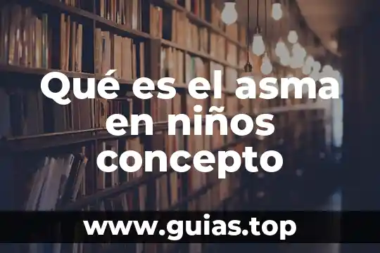 Concepto que es desarrollo 5 Qué es el asma en niños concepto