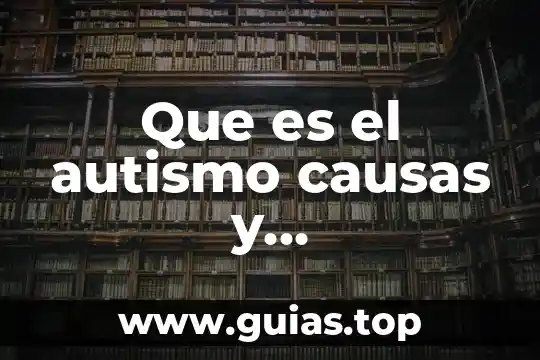 Qué es tococirugía definición 7 Que es el autismo causas y caracteristicas