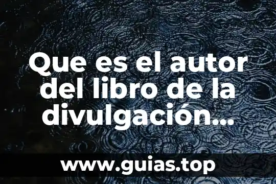 Qué es artículo de divulgación científica para niños de primaria 4 Que es el autor del libro de la divulgación científica