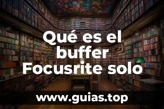 Que es tendecia de modas tesis 6 Qué es el buffer Focusrite solo