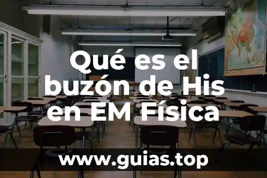 Qué es la física en filosofía 8 Qué es el buzón de His en EM Física
