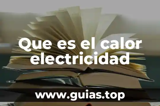 Que es un instrumento de electricidad 4 Que es el calor electricidad