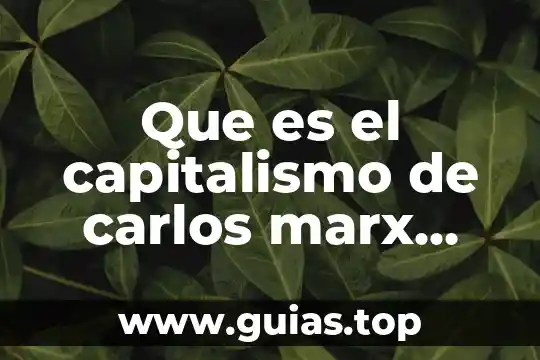 Que es el metodo de la economia politica marx 4 Que es el capitalismo de carlos marx resumen