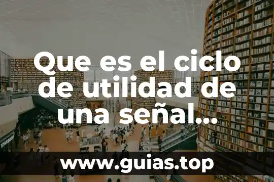 Que es una señal en sistemas de control 5 Que es el ciclo de utilidad de una señal cuadrada