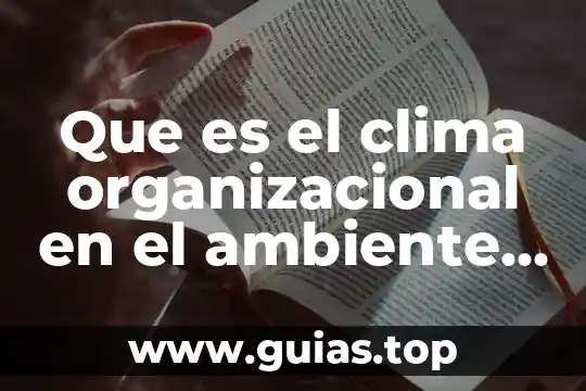 Que es un dilema etico laboral 7 Que es el clima organizacional en el ambiente laboral