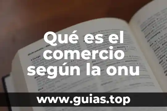 Que es prevencion animal segun la onu 7 Qué es el comercio según la onu