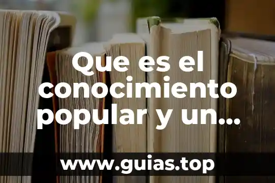 Que es justicia y un ejemplo de ello yahoo 3 Que es el conocimiento popular y un ejemplo