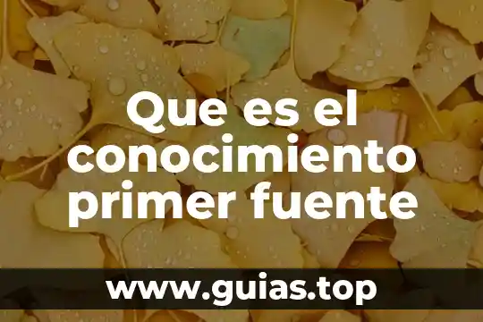 Cómo se que es una fuente confiable modelo 5 Que es el conocimiento primer fuente