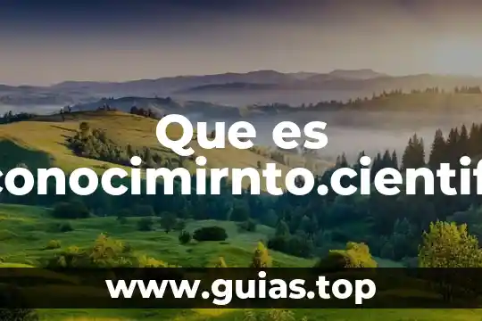 Que es el.conocimirnto.cientifico